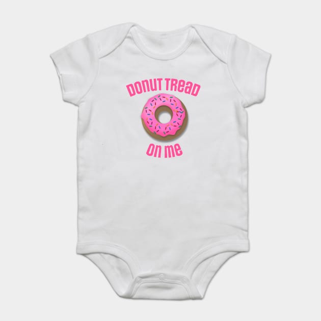 Donut Tread On Me Baby Bodysuit by Nonstop Shirts